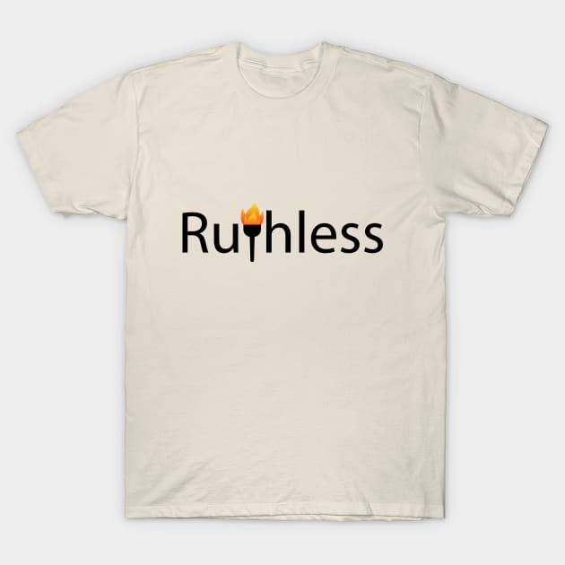 Ruthless being ruthless typography design T-Shirt by D1FF3R3NT